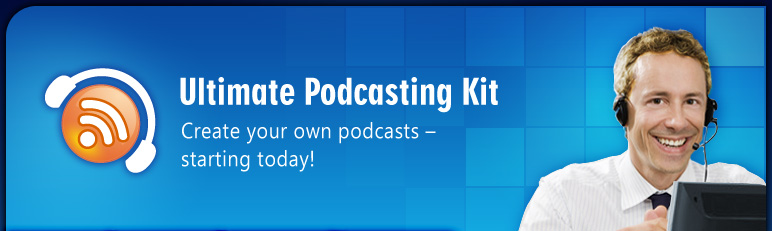 Ultimate Podcasting Kit - Create your own podcasts - starting today!